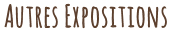autres expositions